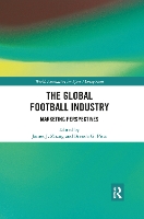 Book Cover for The Global Football Industry by James J. Zhang