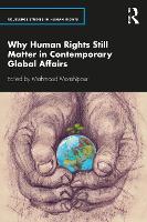 Book Cover for Why Human Rights Still Matter in Contemporary Global Affairs by Mahmood San Francisco State University, USA Monshipouri