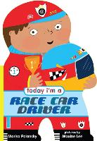 Book Cover for Today I'm a Race Car Driver by Marisa Polansky