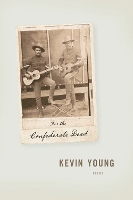 Book Cover for For the Confederate Dead by Kevin Young