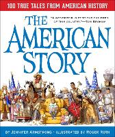 Book Cover for The American Story: 100 True Tales from American History by Jennifer Armstrong