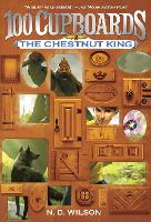 Book Cover for The Chestnut King (100 Cupboards Book 3) by N. D. Wilson