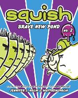 Book Cover for Squish #2: Brave New Pond by Jennifer L Holm, Matthew Holm