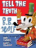 Book Cover for Tell the Truth, B.B. Wolf by Judy Sierra