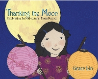 Book Cover for Thanking the Moon: Celebrating the Mid-Autumn Moon Festival by Grace Lin