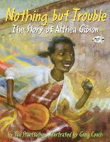 Book Cover for Nothing but Trouble: The Story of Althea Gibson by Sue Stauffacher