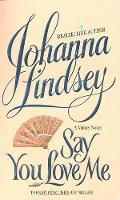 Book Cover for Say You Love Me by Johanna Lindsey