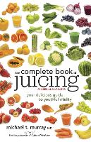 Book Cover for The Complete Book of Juicing, Revised and Updated by Michael T. Murray