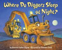 Book Cover for Where Do Diggers Sleep at Night? by Brianna Caplan Sayres