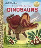Book Cover for My Little Golden Book About Dinosaurs by Dennis R. Shealy