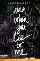 Book Cover for Even When You Lie to Me by Jessica Alcott