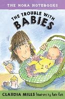 Book Cover for The Nora Notebooks, Book 2: The Trouble with Babies by Claudia Mills