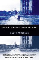 Book Cover for The Man Who Tried to Save the World by Scott Anderson