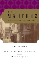 Book Cover for The Beggar, The Thief and the Dogs, Autumn Quail by Naguib Mahfouz