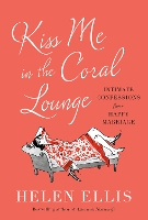 Book Cover for Kiss Me in the Coral Lounge by Helen Ellis