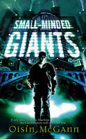 Book Cover for Small-Minded Giants by Oisín McGann