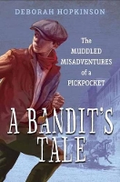 Book Cover for A Bandit's Tale: The Muddled Misadventures of a Pickpocket by Deborah Hopkinson