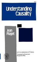 Book Cover for Understanding Causality by Jean Piaget, Rolando Garci´a