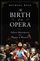 Book Cover for The Birth of an Opera by Michael Rose