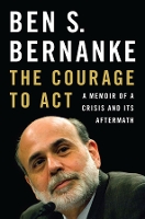 Book Cover for The Courage to Act by Ben S. Bernanke