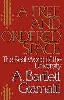 Book Cover for A Free and Ordered Space by A. Bartlett Giamatti