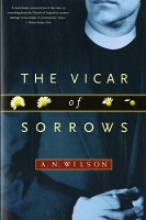 Book Cover for The Vicar of Sorrows by A. N. Wilson
