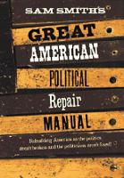 Book Cover for Sam Smith's Great American Political Repair Manual by Sam Smith