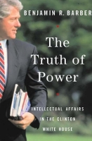 Book Cover for The Truth of Power by Benjamin R. Barber