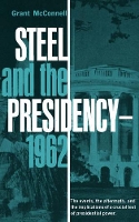 Book Cover for Steel and the Presidency by Grant McConnell