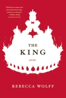 Book Cover for The King by Rebecca Wolff