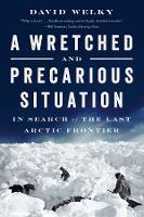 Book Cover for A Wretched and Precarious Situation by David Welky