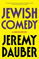 Book Cover for Jewish Comedy by Jeremy (Columbia University) Dauber