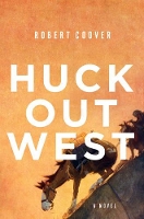 Book Cover for Huck Out West by Robert Coover