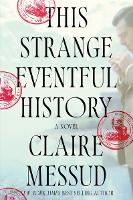 Book Cover for This Strange Eventful History by Claire Messud