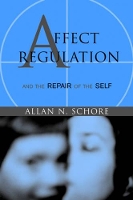 Book Cover for Affect Regulation and the Repair of the Self by Allan N., Ph.D. (UCLA David Geffen School of Medicine) Schore