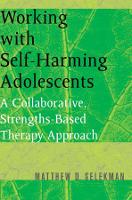 Book Cover for Working with Self-Harming Adolescents by Matthew D. Selekman