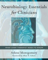 Book Cover for Neurobiology Essentials for Clinicians by Arlene (Smith College) Montgomery, Allan N., Ph.D. (UCLA David Geffen School of Medicine) Schore