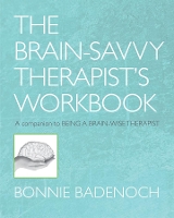 Book Cover for The Brain-Savvy Therapist's Workbook by Bonnie (Center for Brain-Wise Living) Badenoch