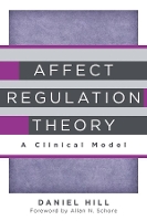 Book Cover for Affect Regulation Theory by Daniel Hill, Allan N., Ph.D. (UCLA David Geffen School of Medicine) Schore