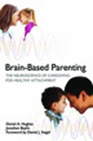 Book Cover for Brain-Based Parenting by Daniel A. (Dyadic Developmental Psychotherapy Institute) Hughes, Jonathan Baylin, Daniel J., M.D. (Mindsight Institute) Siegel