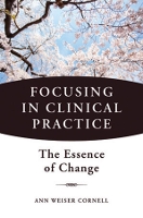 Book Cover for Focusing in Clinical Practice by Ann Weiser Cornell