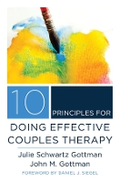 Book Cover for 10 Principles for Doing Effective Couples Therapy by Julie Schwartz Gottman, John M., Ph.D. Gottman, Daniel J., M.D. (Mindsight Institute) Siegel