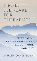 Book Cover for Simple Self-Care for Therapists by Ashley Davis Bush