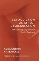 Book Cover for Sex Addiction as Affect Dysregulation by Alexandra Katehakis