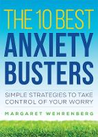 Book Cover for The 10 Best Anxiety Busters by Margaret Wehrenberg