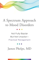 Book Cover for A Spectrum Approach to Mood Disorders by James Phelps