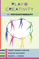 Book Cover for Play and Creativity in Psychotherapy by Terry Marks-Tarlow, Daniel J., M.D. (Mindsight Institute) Siegel, Marion F. (University of California-Los Angeles) Solomon