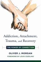 Book Cover for Addiction, Attachment, Trauma and Recovery by Oliver J. Morgan