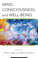 Book Cover for Mind, Consciousness, and Well-Being by Daniel J., M.D. (Mindsight Institute) Siegel, Marion F. (University of California-Los Angeles) Solomon