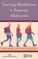 Book Cover for Teaching Mindfulness to Empower Adolescents by Matthew, PhD Brensilver, JoAnna Hardy, Oren Jay Sofer